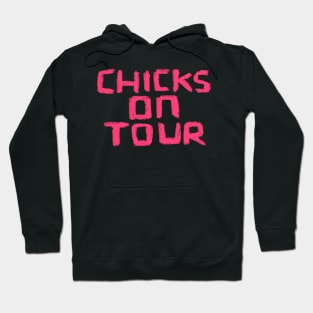 Chicks on Tour for Girls Trip or Girls Weekend Hoodie